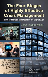 Image of The Four Stages of Highly Effective Crisis Management: How to Manage the Media in the Digital Age